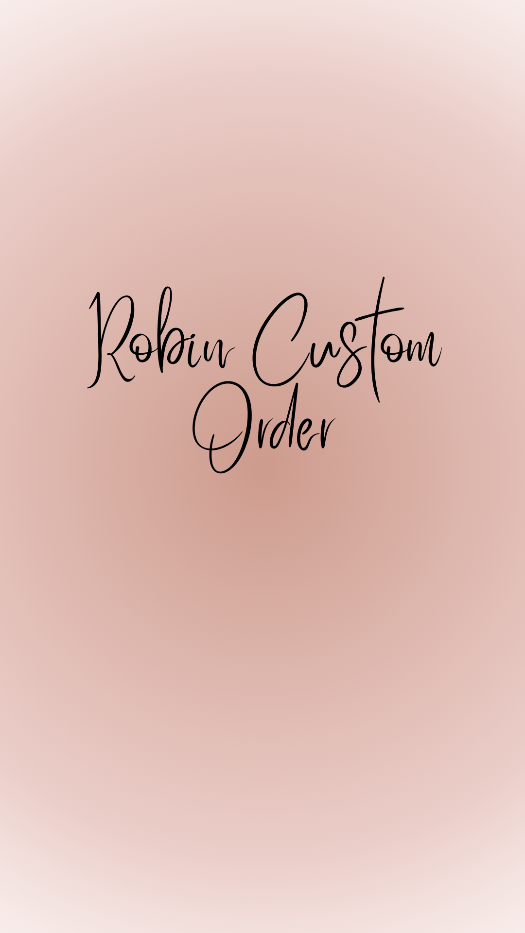 Robin Custom Order